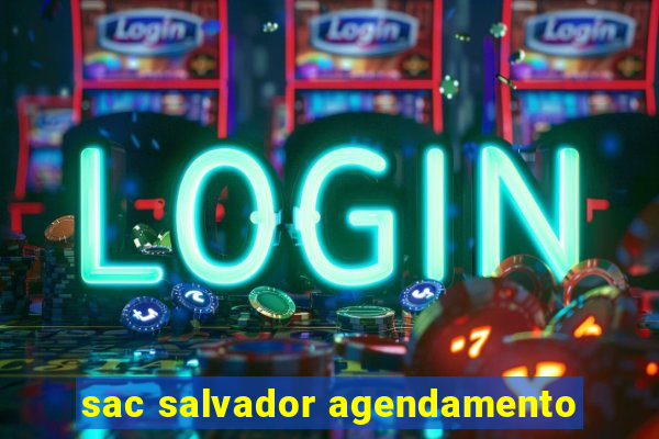 sac salvador agendamento